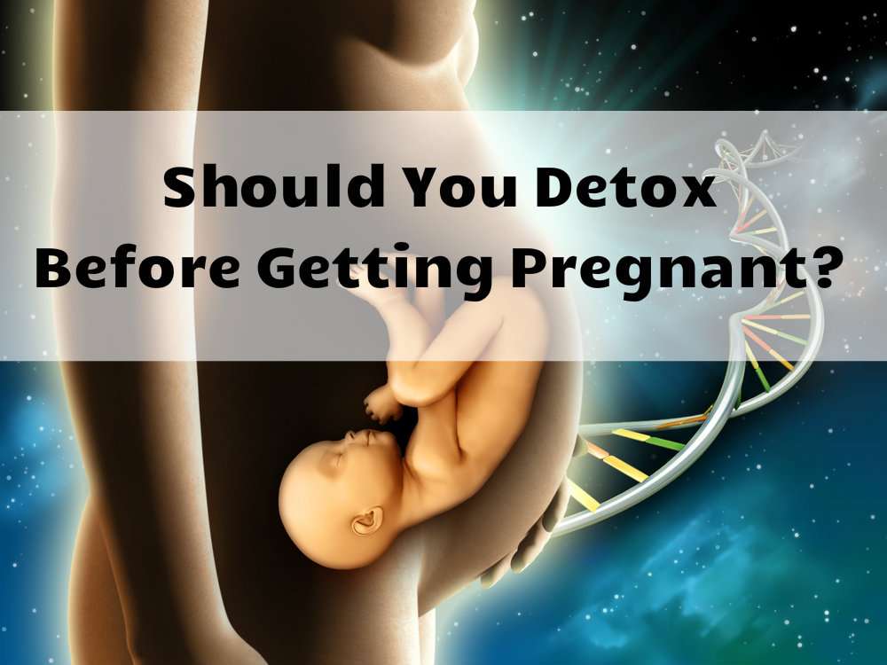 Detox Before Pregnancy detox before aviva romm md Detox Before Pregnancy detox before aviva romm md